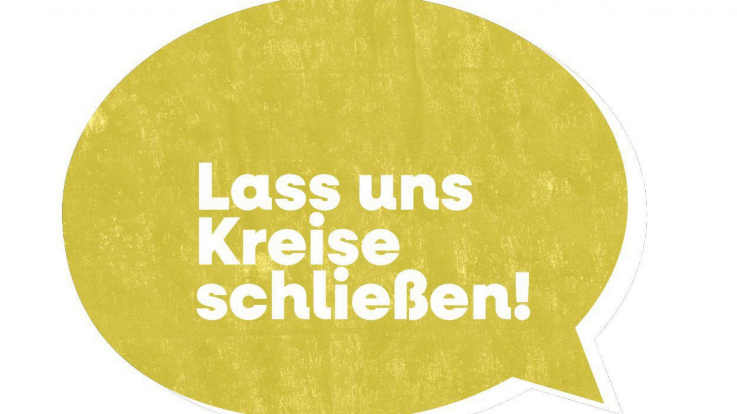 Sprechblase Lass uns Kreise schließen